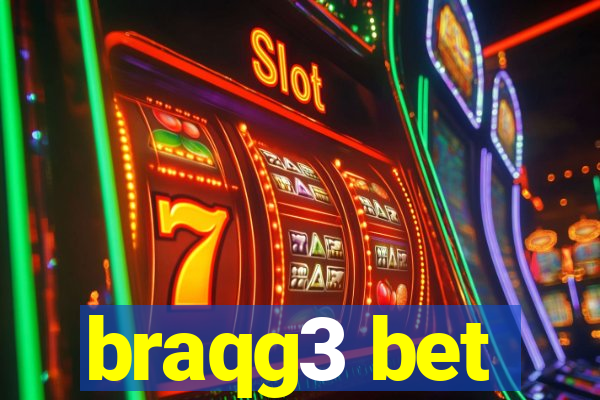 braqg3 bet
